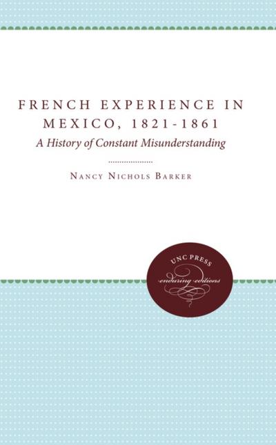 The French Experience in Mexico, 1821-1861