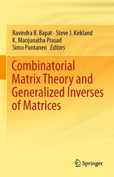 Combinatorial Matrix Theory and Generalized Inverses of Matrices