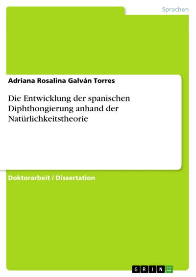 Die Entwicklung der spanischen Diphthongierung anhand der Natürlichkeitstheorie