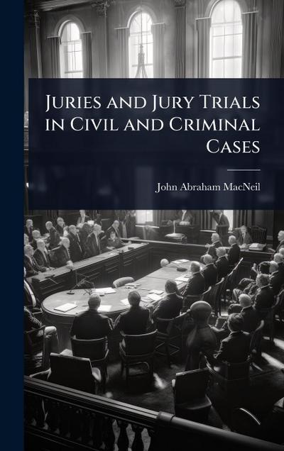 Juries and Jury Trials in Civil and Criminal Cases