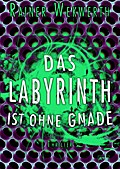 Das Labyrinth (3). Das Labyrinth ist ohne Gnade