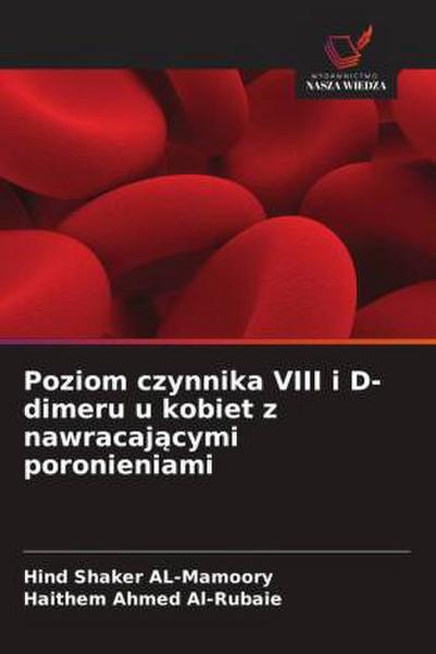 Poziom czynnika VIII i D-dimeru u kobiet z nawracaj¿cymi poronieniami