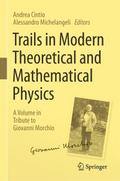 Trails in Modern Theoretical and Mathematical Phys