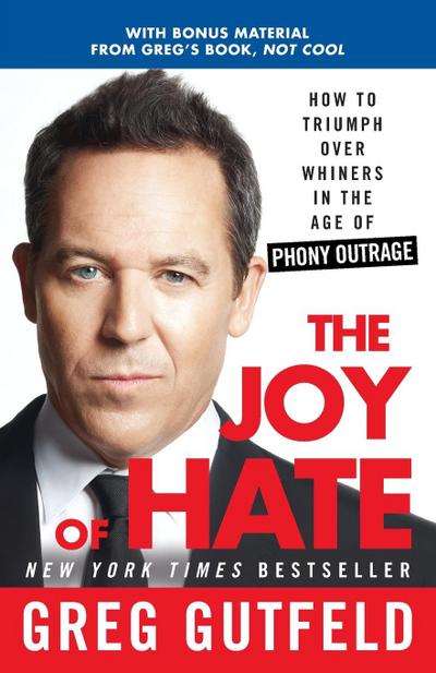 The Joy of Hate: How to Triumph over Whiners in the Age of Phony Outrage