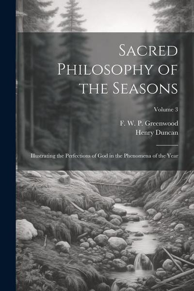 Sacred Philosophy of the Seasons; Illustrating the Perfections of God in the Phenomena of the Year; Volume 3