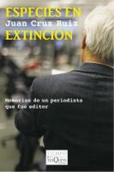 Especies en extinción: memorias de un periodista que fue editor