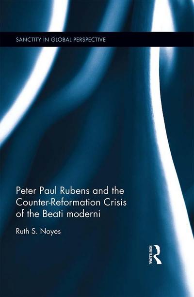 Peter Paul Rubens and the Counter-Reformation Crisis of the Beati moderni