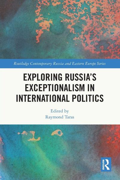 Exploring Russia’s Exceptionalism in International Politics