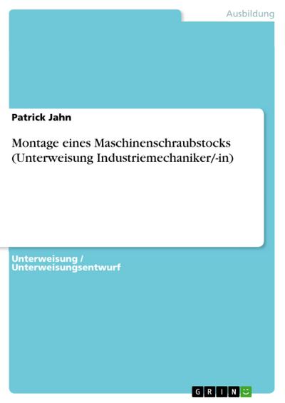 Montage eines Maschinenschraubstocks (Unterweisung Industriemechaniker/-in)
