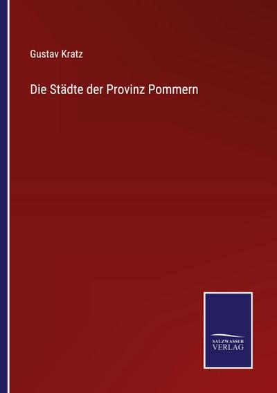 Die Städte der Provinz Pommern