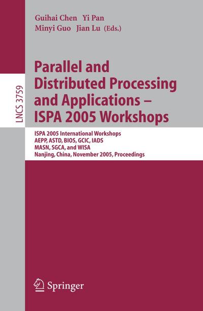 Parallel and Distributed Processing and Applications - ISPA 2005 Workshops