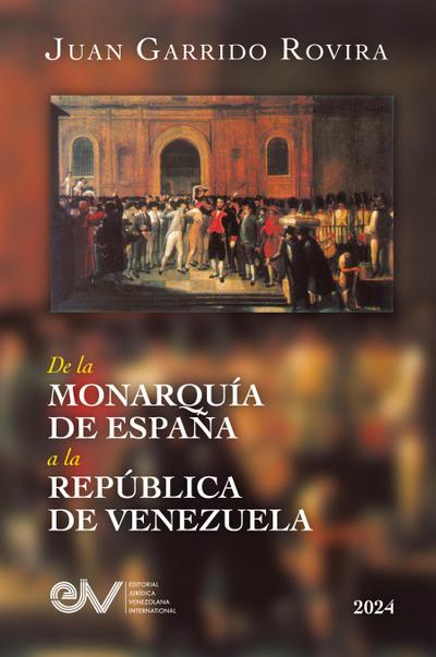 DE LA MONARQUÍA DE ESPAÑA A LA REPÚBLICA DE VENEZUELA