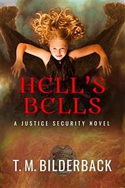 Hell’s Bells - A Justice Security Novel