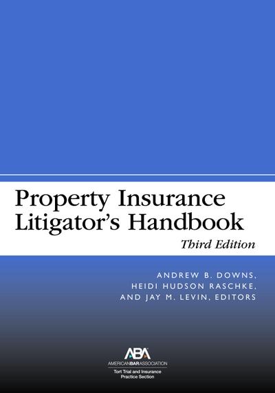 Property Insurance Litigator’s Handbook, Third Edition