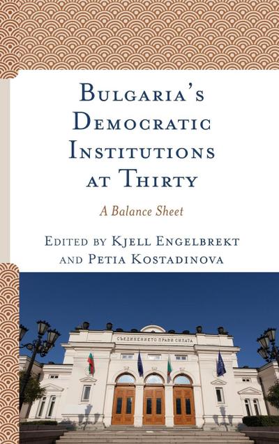 Bulgaria’s Democratic Institutions at Thirty