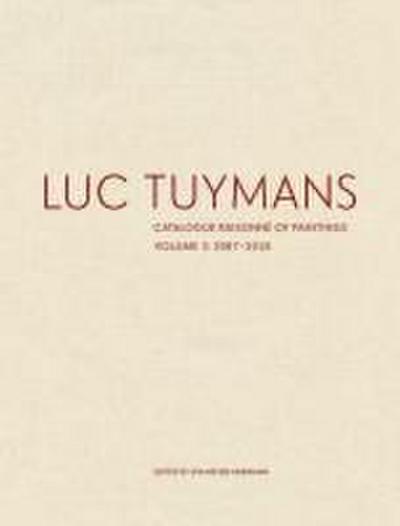 Luc Tuymans Catalogue Raisonne of Paintings: Volume 3