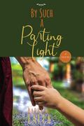 By Such a Parting Light