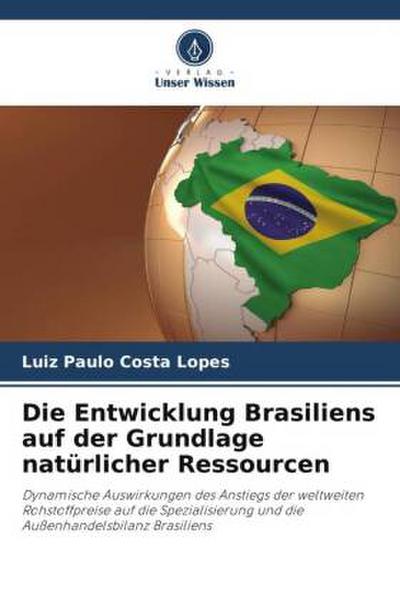 Die Entwicklung Brasiliens auf der Grundlage natürlicher Ressourcen
