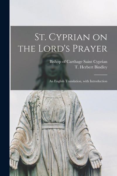 St. Cyprian on the Lord’s Prayer: an English Translation, With Introduction