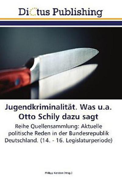 Jugendkriminalität. Was u.a. Otto Schily dazu sagt