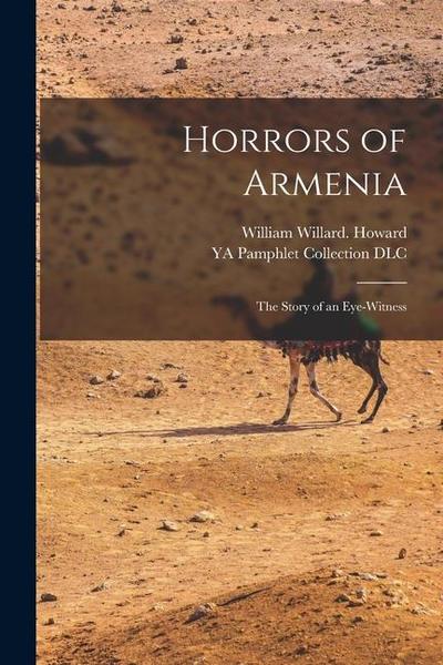 Horrors of Armenia: The Story of an Eye-witness
