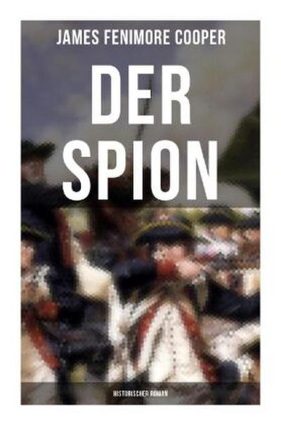 DER SPION: Historischer Roman
