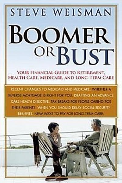 Boomer or Bust: Your Financial Guide to Retirement, Health Care, Medicare, an...