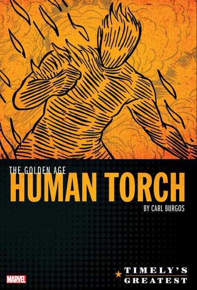 Timely’s Greatest: The Golden Age Human Torch By Carl Burgos Omnibus