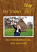 Stog - Der Schober 2017: Das Heimatjahrbuch für den Spreewald