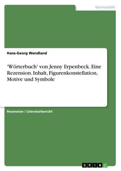 ’Wörterbuch’ von Jenny Erpenbeck. Eine Rezension. Inhalt, Figurenkonstellation, Motive und Symbole