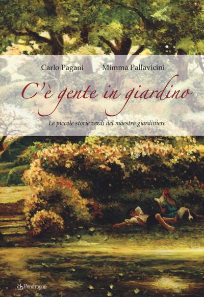 C’è gente in giardino. Le piccole storie verdi del maestro giardiniere