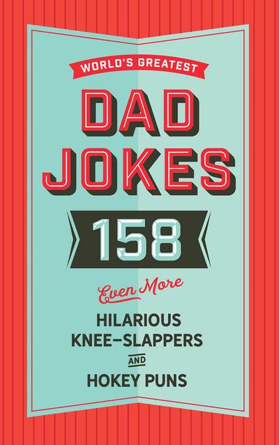 The World’s Greatest Dad Jokes (Volume 3)