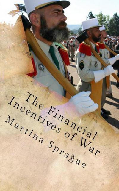 The Financial Incentives of War (Volunteers to Fight Our Wars, #2)