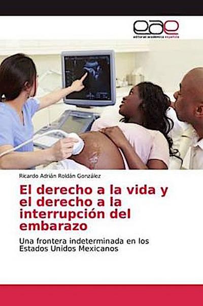 El derecho a la vida y el derecho a la interrupción del embarazo