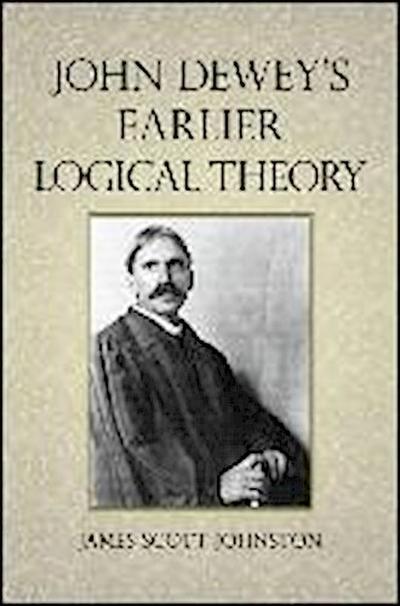 John Dewey’s Earlier Logical Theory