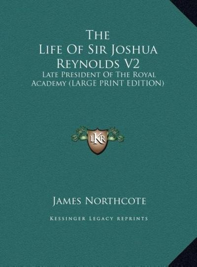 The Life Of Sir Joshua Reynolds V2