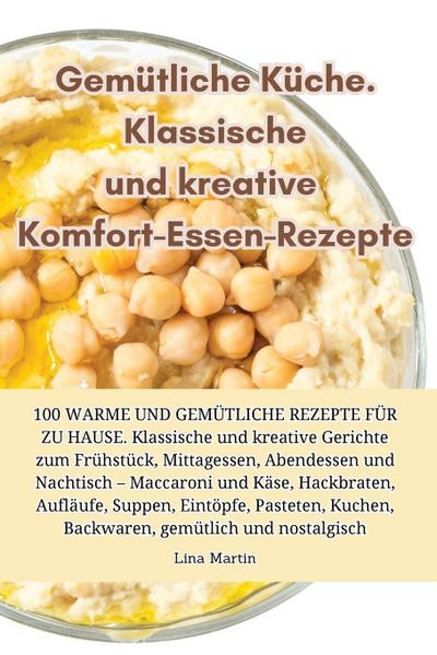 Gemutliche Kuche. Klassische und kreative Komfort-Essen-Rezepte
