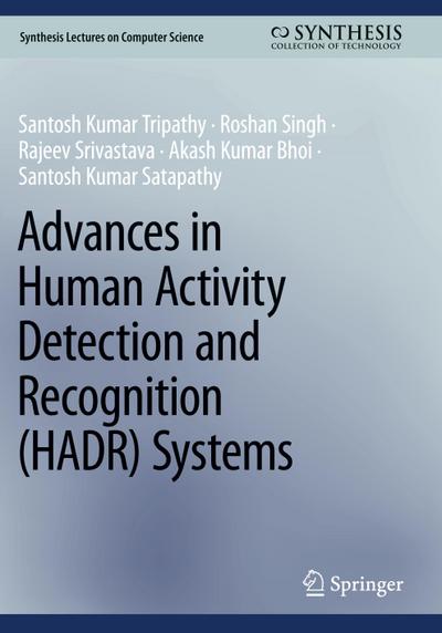 Advances in Human Activity Detection and Recognition (HADR) Systems