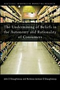 Undermining of Beliefs in the Autonomy and Rationality of Consumers - John O'Shaughnessy