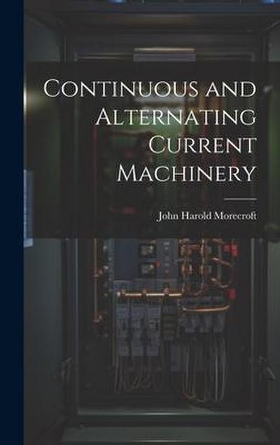 Continuous and Alternating Current Machinery