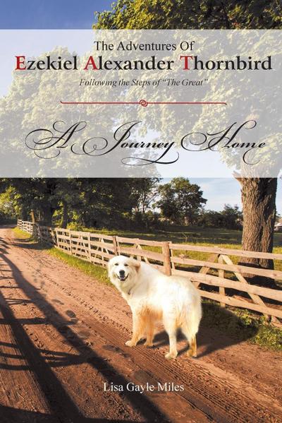The Adventures of Ezekiel Alexander Thornbird: Following the Steps of "The Great" A Journey Home