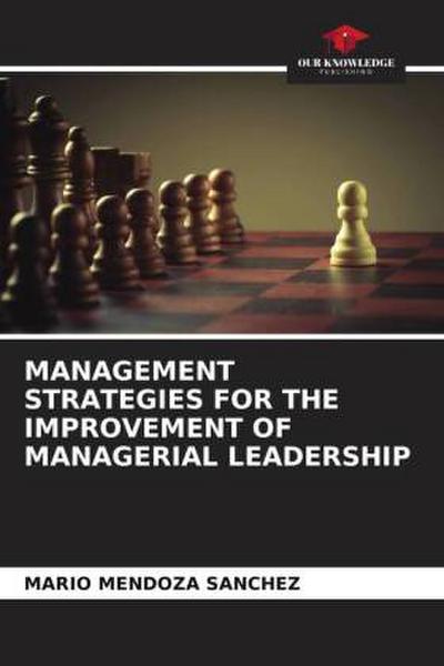 MANAGEMENT STRATEGIES FOR THE IMPROVEMENT OF MANAGERIAL LEADERSHIP