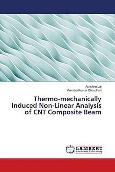 Thermo-mechanically Induced Non-Linear Analysis of CNT Composite Beam