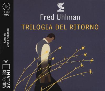 Trilogia del ritorno: L’amico ritrovato-Un’anima non vile-Niente resurrezioni, per favore letto da Bruno Armando. Audiolibro. CD Audio formato MP3