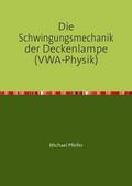 Die Schwingungsmechanik der Deckenlampe (VWA-Physik)