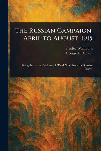 The Russian Campaign, April to August, 1915
