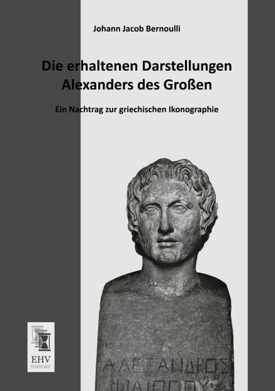 Die erhaltenen Darstellungen Alexanders des Großen