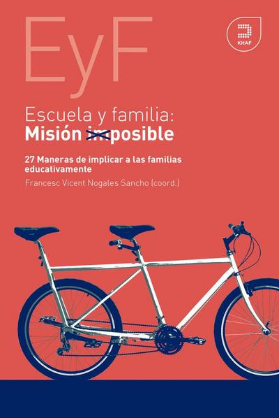 Escuela y familia, misión posible : 27 maneras de implicar a las familias educativamente