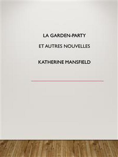 La garden-party   et autres nouvelles