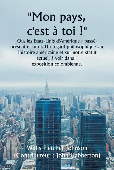 ""Mon pays, c’est à toi !""  Ou, les États-Unis d’Amérique ; passé, présent et futur. Un regard philosophique sur l’histoire américaine et sur notre statut actuel, à voir dans l’  exposition colombienne.